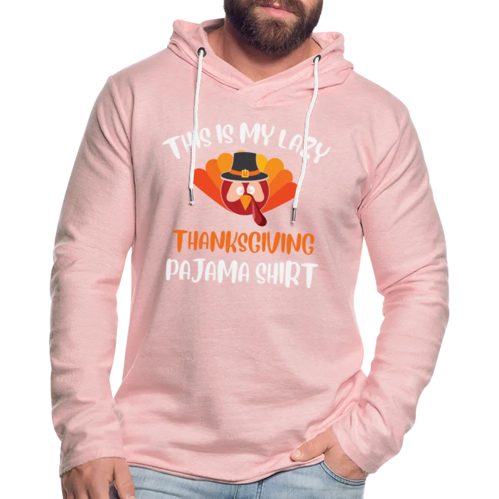 This is my Lazy Thanksgiving Pajama Lightweight Terry Hoodie